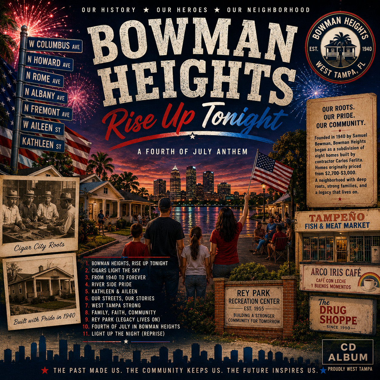 Bowman Heights, Rise Up Tonight, A Fourth of July Anthem, West Tampa FL Est. 1940 — album cover with a family watching fireworks over the Hillsborough River and downtown Tampa skyline from a bungalow street, an American flag, a founder's note about Samuel Bowman and Carlos Ferlita, historic cigar-city and 1940 home photos, Rey Park Recreation Center, Tampeño Fish & Meat Market, Arco Iris Café, The Drug Shoppe, and street signs for W Columbus, N Howard, N Rome, N Albany, N Fremont, W Aileen, and Kathleen. Tagline: The Past Made Us. The Community Keeps Us. The Future Inspires Us.