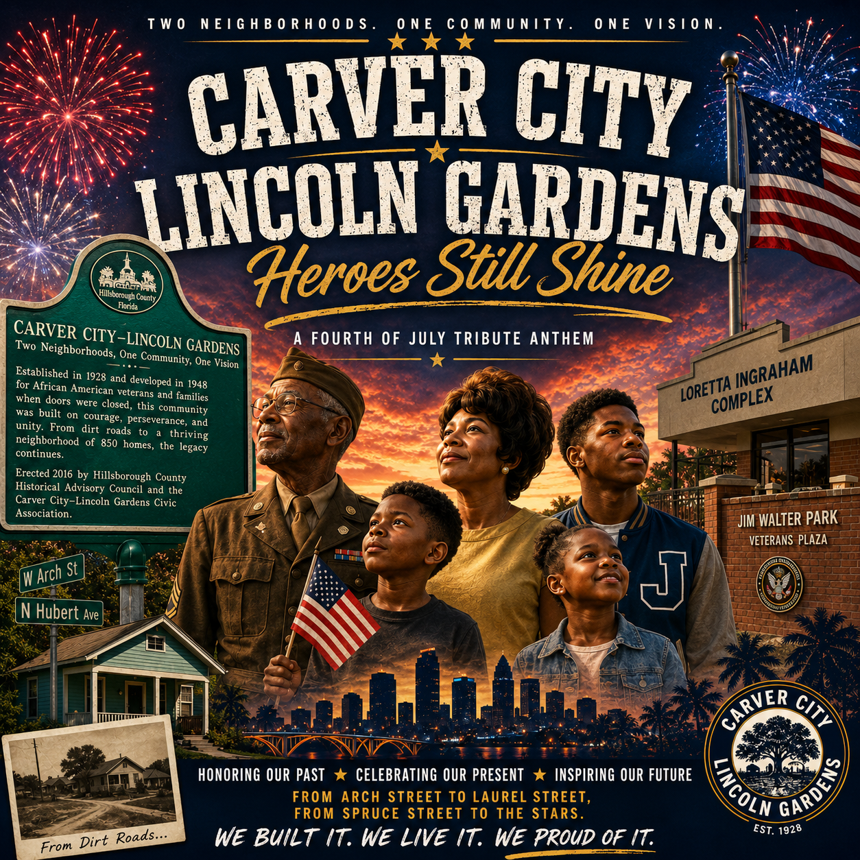Carver City–Lincoln Gardens, Heroes Still Shine, A Fourth of July Tribute Anthem — album cover with a WWII veteran, a community leader, and young people before the Tampa skyline at sunset, an American flag, fireworks, a Hillsborough County historical marker, the Loretta Ingraham Complex, Jim Walter Park Veterans Plaza, a vintage home with W Arch St and N Hubert Ave signs, and an old dirt-road photo. Taglines: Two Neighborhoods, One Community, One Vision; We Built It, We Live It, We Proud Of It.