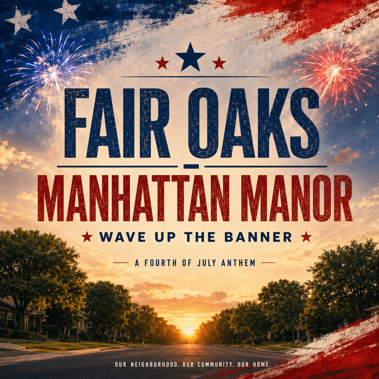 Fair Oaks–Manhattan Manor: Wave Up the Banner, A Fourth of July Anthem — album cover with a tree-lined South Tampa residential street at sunset, fireworks, and a distressed American flag motif. Tagline: Our Neighborhood. Our Community. Our Home.