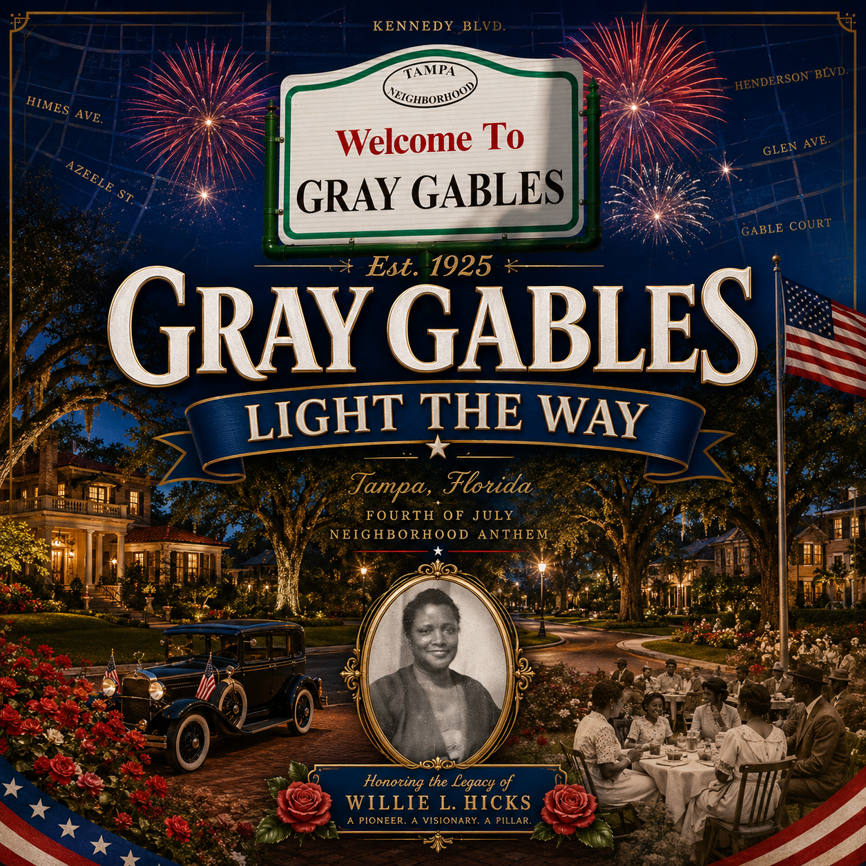 Gray Gables, Light the Way, Tampa Florida Est. 1925, A Fourth of July Neighborhood Anthem — album cover with a Welcome To Gray Gables sign, a vintage car on a brick street, historic homes, roses, fireworks, an American flag, a sepia community picnic photo, and a portrait honoring the legacy of Willie L. Hicks. Boundary streets shown: Kennedy Blvd, Himes Ave, Azeele St, Henderson Blvd, Glen Ave, Gable Court.