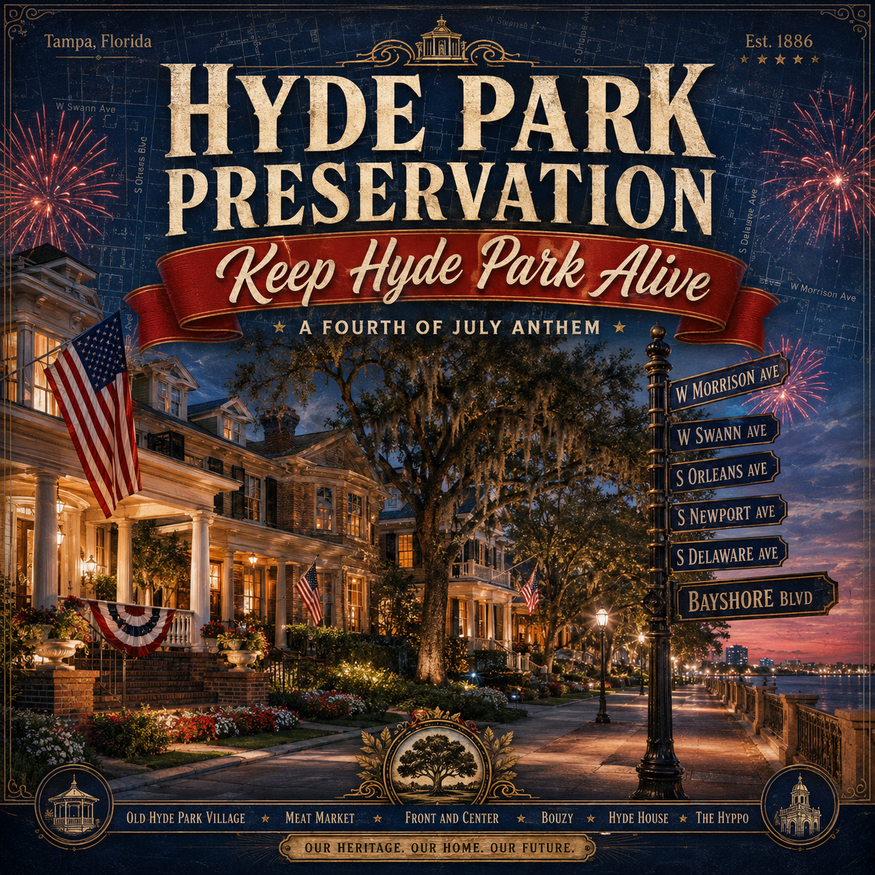 Hyde Park Preservation, Keep Hyde Park Alive, A Fourth of July Anthem, Tampa Florida — album cover with grand historic Hyde Park homes draped in flags and bunting under a moss-draped oak, a lamplit Bayshore Boulevard at dusk, fireworks, and street signs for W Morrison Ave, W Swann Ave, S Orleans Ave, S Newport Ave, S Delaware Ave, and Bayshore Blvd. Tagline: Our Heritage. Our Home. Our Future.