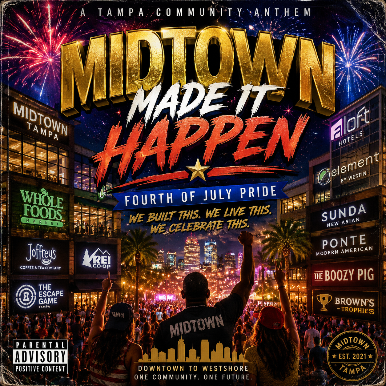 Midtown Made It Happen, A Tampa Community Anthem, Fourth of July Pride — album cover with a celebrating crowd facing the Tampa skyline and fireworks, framed by Midtown business signs including Whole Foods Market, Joffrey's Coffee, REI Co-op, The Escape Game, Aloft Hotels, Element by Westin, Sunda New Asian, Ponte Modern American, The Boozy Pig, and Brown's Trophies. Tagline: Downtown to Westshore. One Community. One Future.