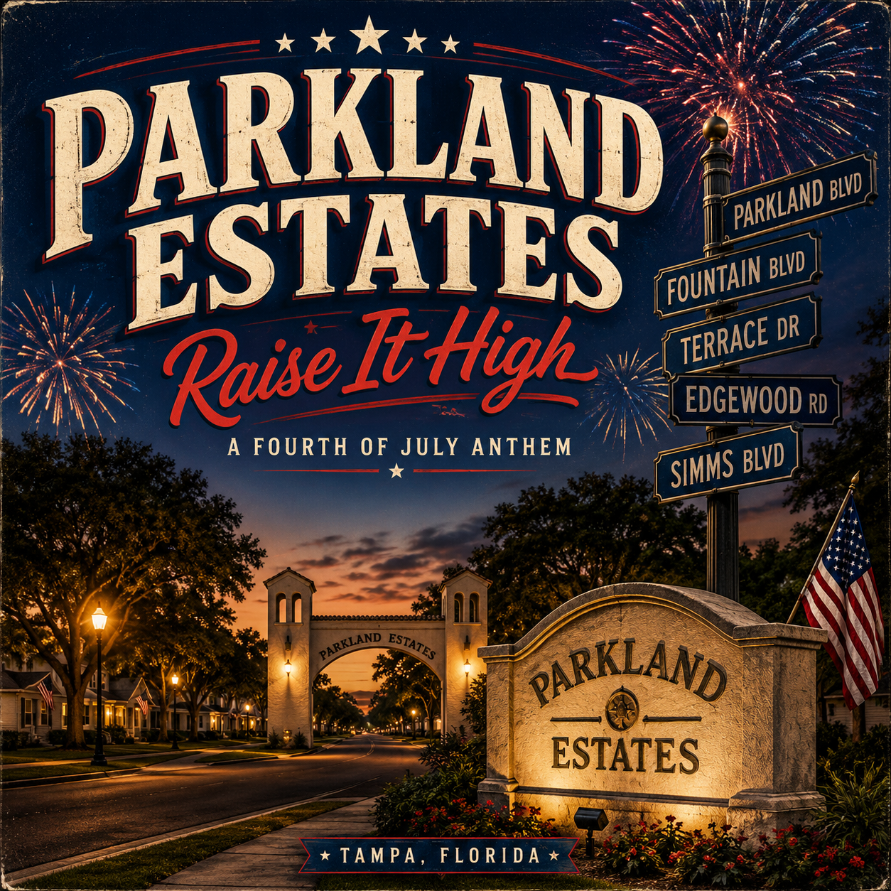 Parkland Estates, Raise It High, A Fourth of July Anthem, Tampa Florida — album cover with the historic arched Parkland Estates gateway and stone entrance sign on an oak-lined street at dusk, an American flag, fireworks, and street signs for Parkland Blvd, Fountain Blvd, Terrace Dr, Edgewood Rd, and Simms Blvd.