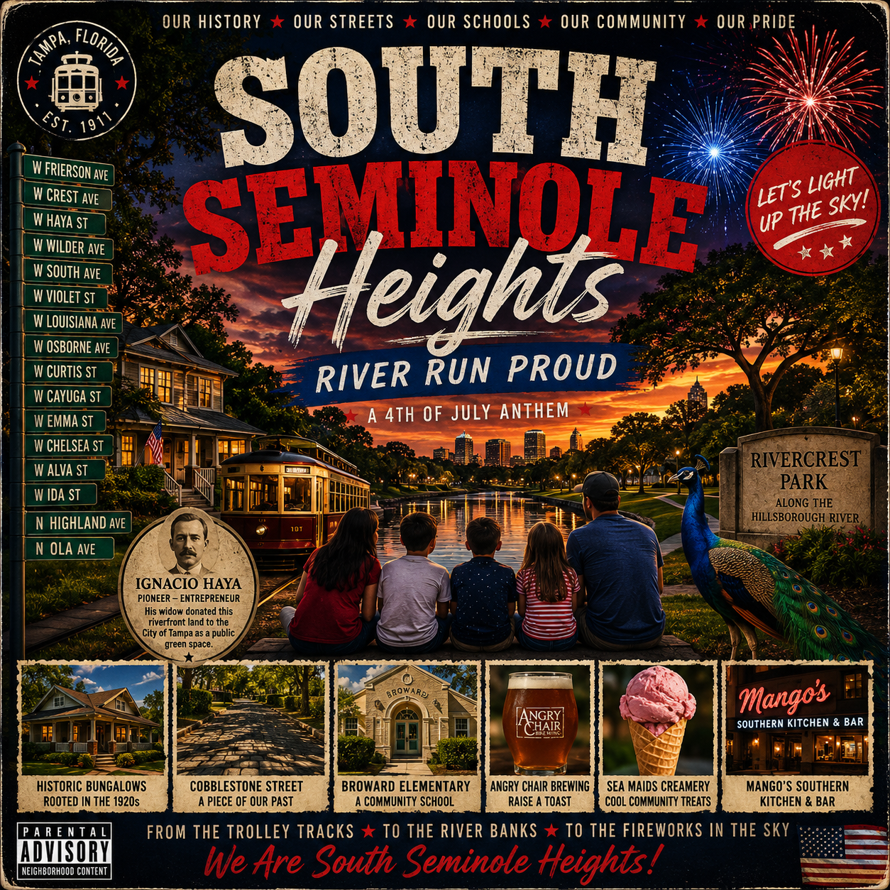 South Seminole Heights, River Run Proud, A 4th of July Anthem, Tampa Florida Est. 1911 — album cover with a family watching the sunset over the Hillsborough River and downtown skyline, a vintage streetcar, a Craftsman bungalow, a peacock, fireworks, a Rivercrest Park sign, a portrait of pioneer Ignacio Haya, and street signs for W Frierson, W Crest, W Haya, W Wilder, W South, W Violet, W Louisiana, W Osborne, W Curtis, W Cayuga, W Emma, W Chelsea, W Alva, W Ida, N Highland, and N Ola. Photo strip: historic bungalows, the cobblestone street, Broward Elementary, Angry Chair Brewing, Sea Maids Creamery, and Mango's Southern Kitchen & Bar.