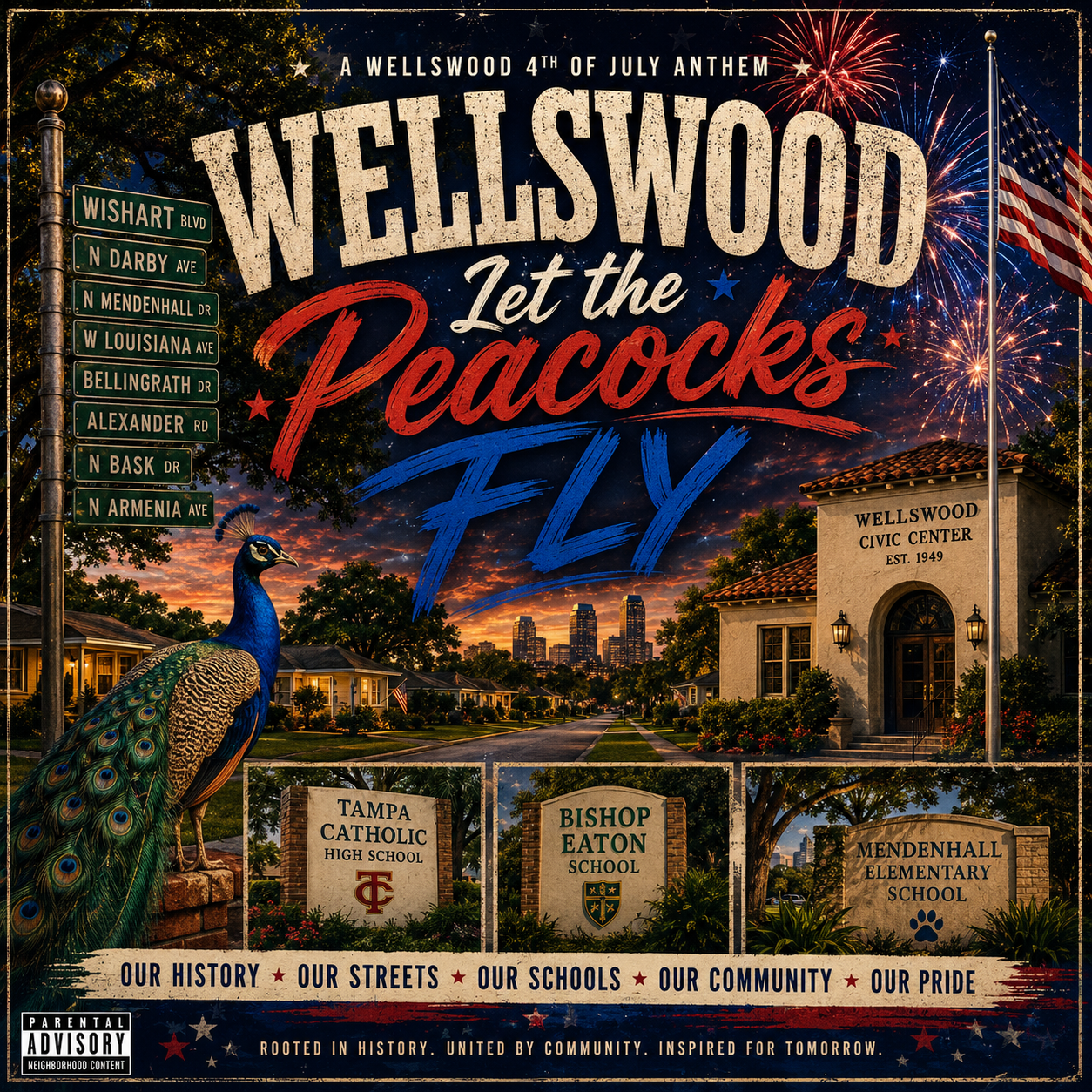 Wellswood, Let the Peacocks Fly, A Wellswood 4th of July Anthem — album cover with a vivid peacock on a brick wall before a Wellswood ranch-home street at sunset, the downtown Tampa skyline, an American flag, fireworks, the Wellswood Civic Center Est. 1949, school signs for Tampa Catholic High School, Bishop Eaton School, and Mendenhall Elementary, and street signs for Wishart Blvd, N Darby, N Mendenhall, W Louisiana, Bellingrath, Alexander, N Bask, and N Armenia. Tagline: Our History, Our Streets, Our Schools, Our Community, Our Pride.