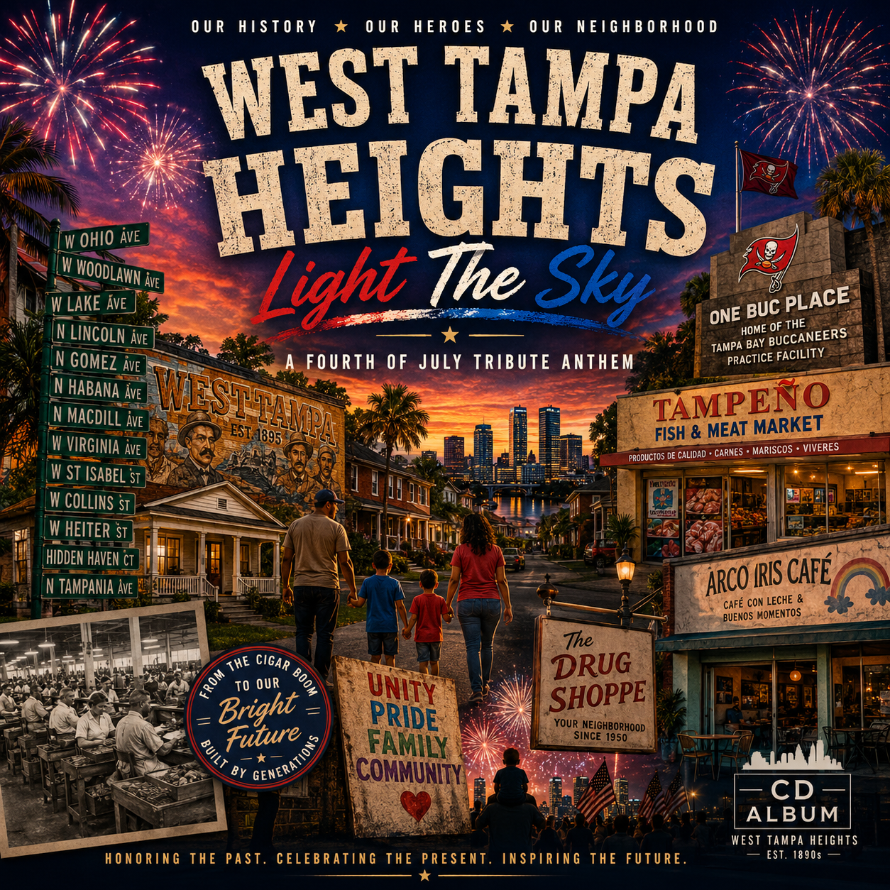 West Tampa Heights, Light the Sky, A Fourth of July Tribute Anthem — album cover with a family walking a West Tampa street at sunset toward the downtown skyline, a West Tampa Est. 1895 mural, fireworks, American flags, the Tampa Bay Buccaneers flag over One Buc Place, Tampeño Fish & Meat Market, Arco Iris Café, The Drug Shoppe, a historic cigar-factory photo, and street signs for W Ohio, W Woodlawn, W Lake, N Lincoln, N Gomez, N Habana, N MacDill, W Virginia, W St Isabel, W Collins, W Heiter, Hidden Haven Ct, and N Tampania. Taglines: Unity, Pride, Family, Community; Honoring the Past, Celebrating the Present, Inspiring the Future.