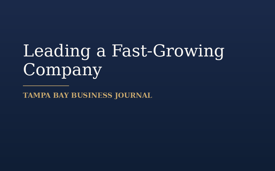 Leading a Fast-Growing Tampa Company